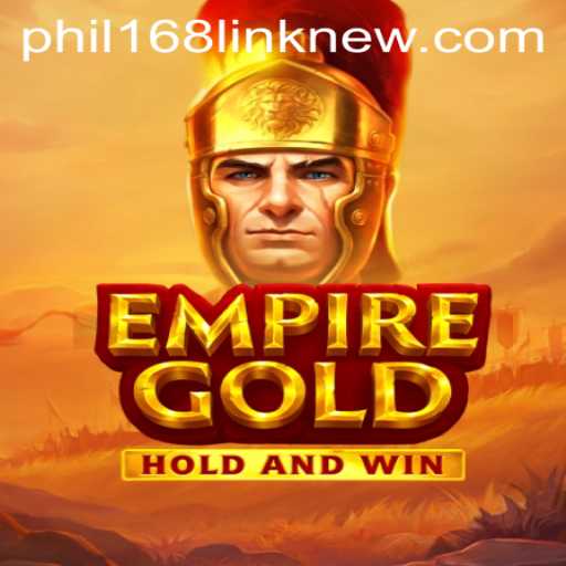 EmpireGold: Exploring the Game and PHIL168 New Link
