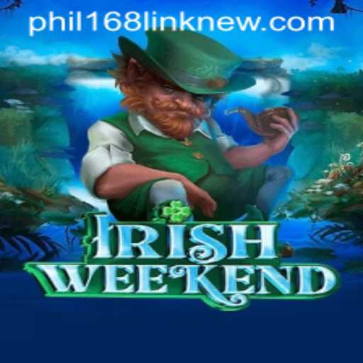Dive into 'IrishWeekend': A Captivating Game Experience with PHIL168 New Link